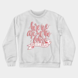 Here We Are In The Future Crewneck Sweatshirt